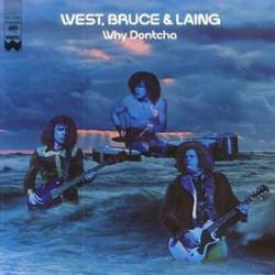 West, Bruce And Laing : Why Dontcha